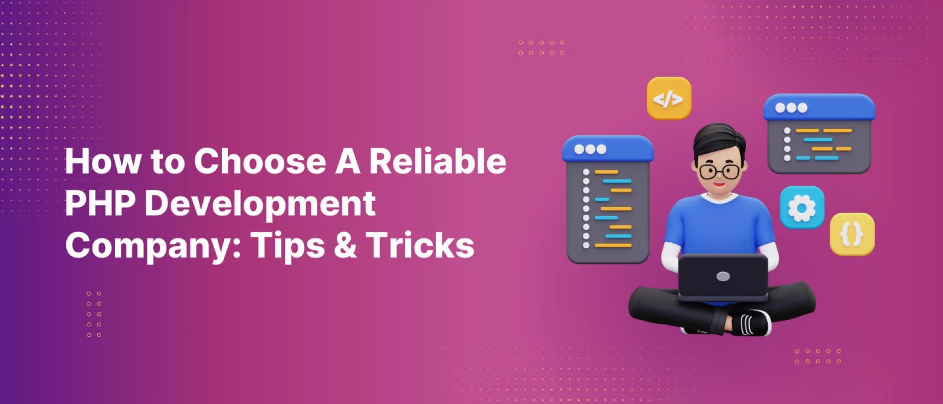 The Importance of Choosing a PHP Development Company