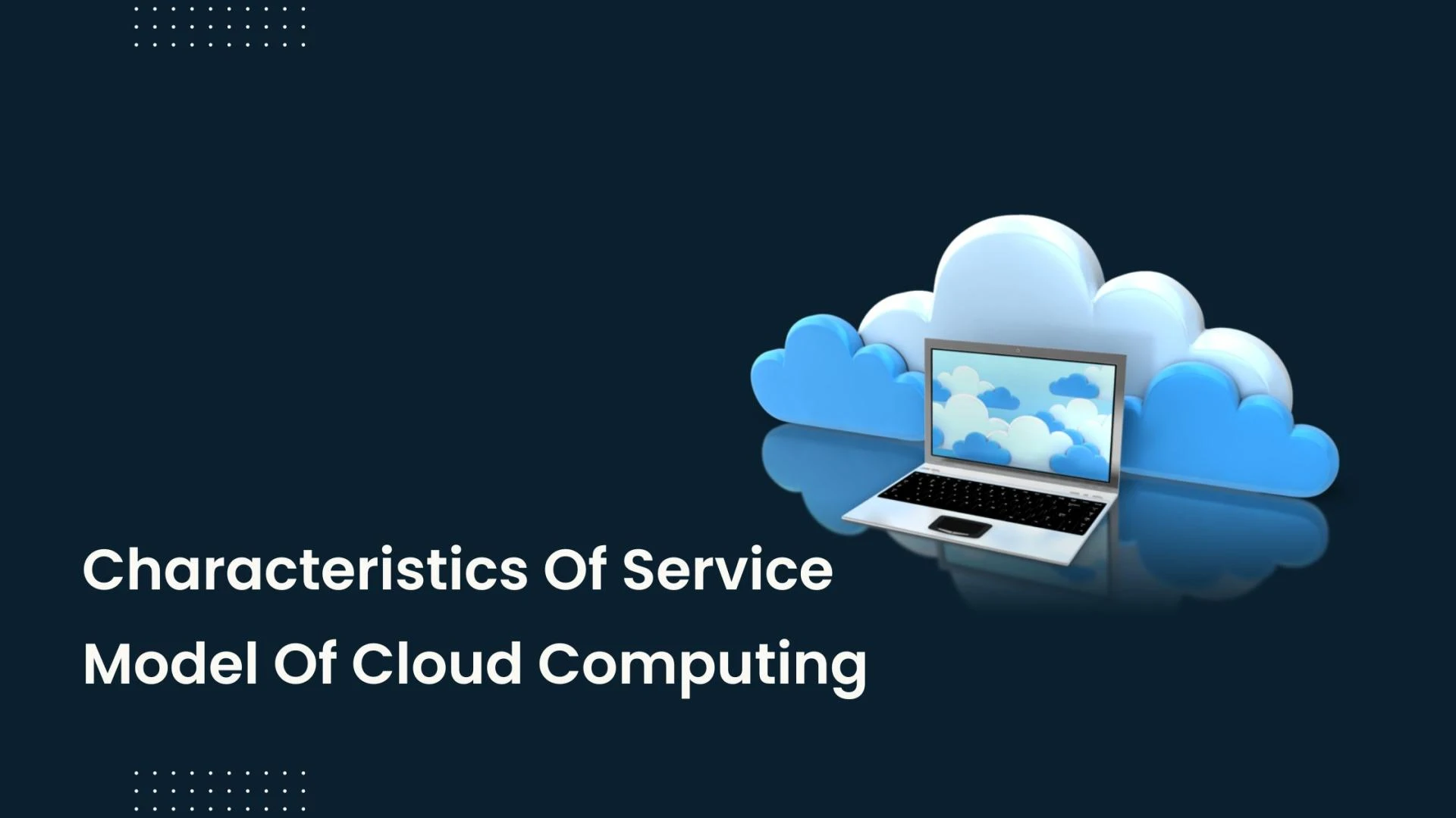 Characteristics Of Service Model Of Cloud Computing