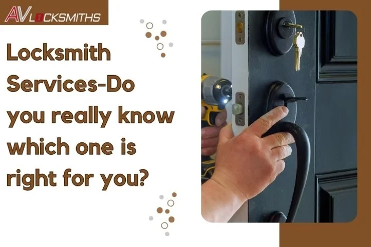Locksmith Services – Do you really know which one is right for you