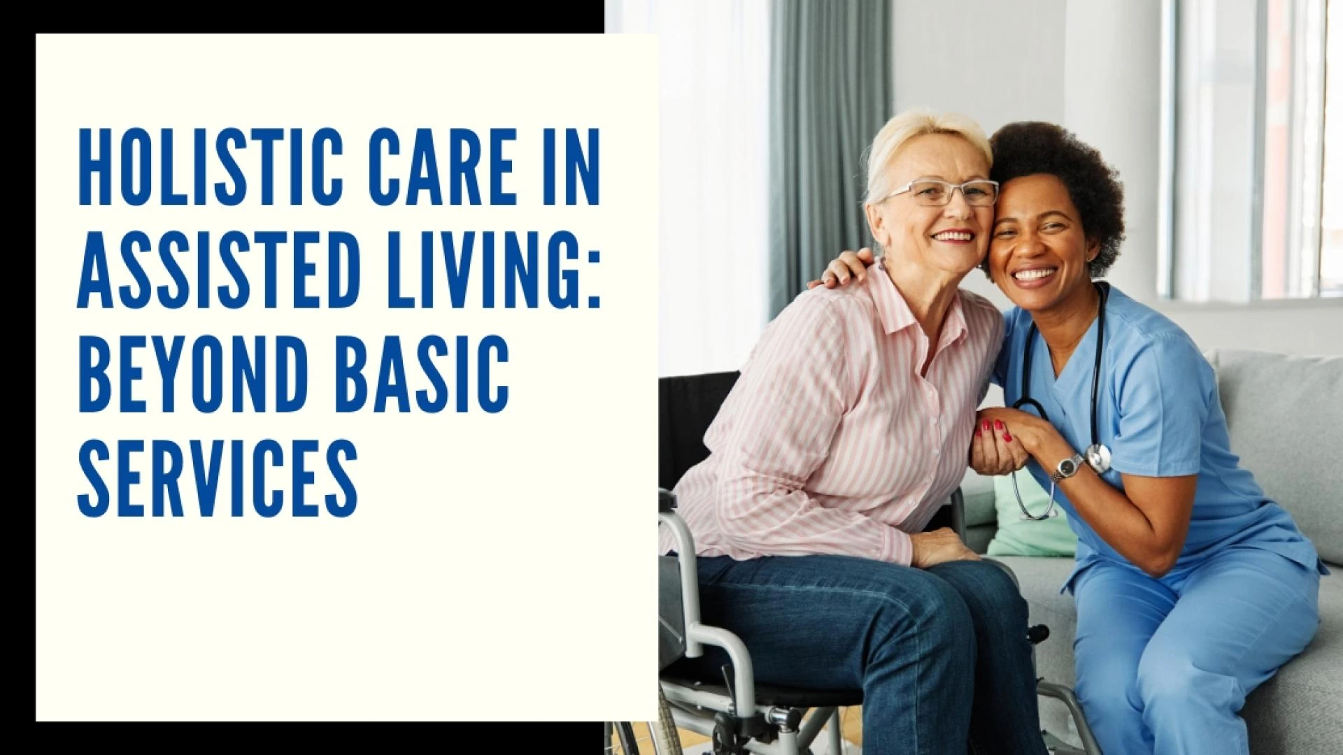 Holistic Care in Assisted Living: Beyond Basic Services