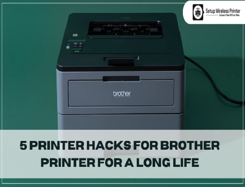 5 Printer Hacks for Brother Printer for a Long Life
