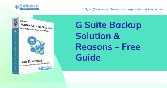 G Suite Backup Solution &amp; Reasons – Free Guide Available