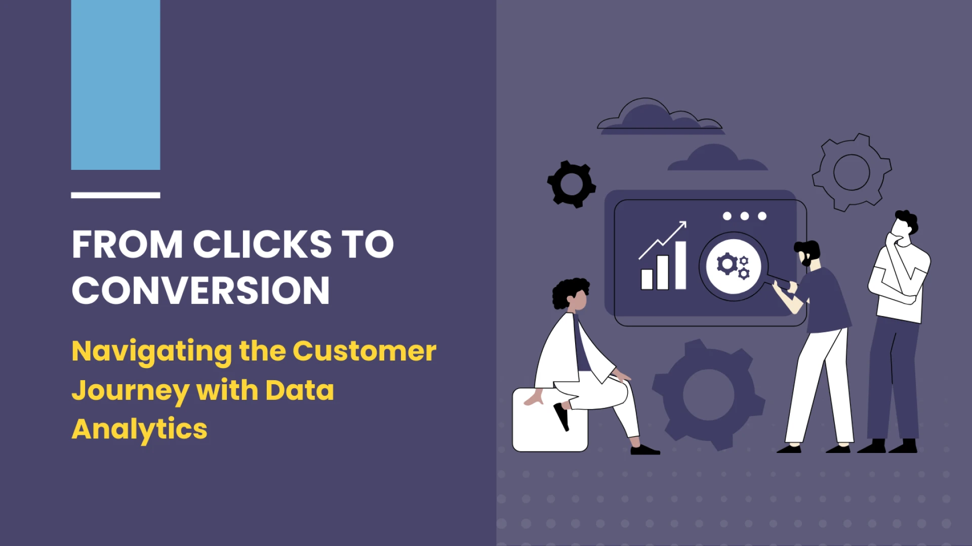 From Clicks to Conversion: Navigating the Customer Journey with Data Analytics