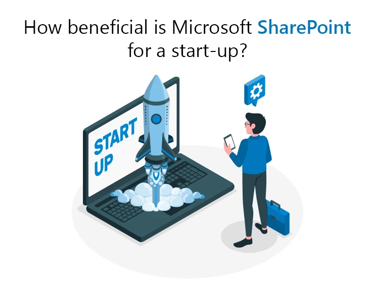 How Beneficial is Microsoft SharePoint for a Start-up? 
