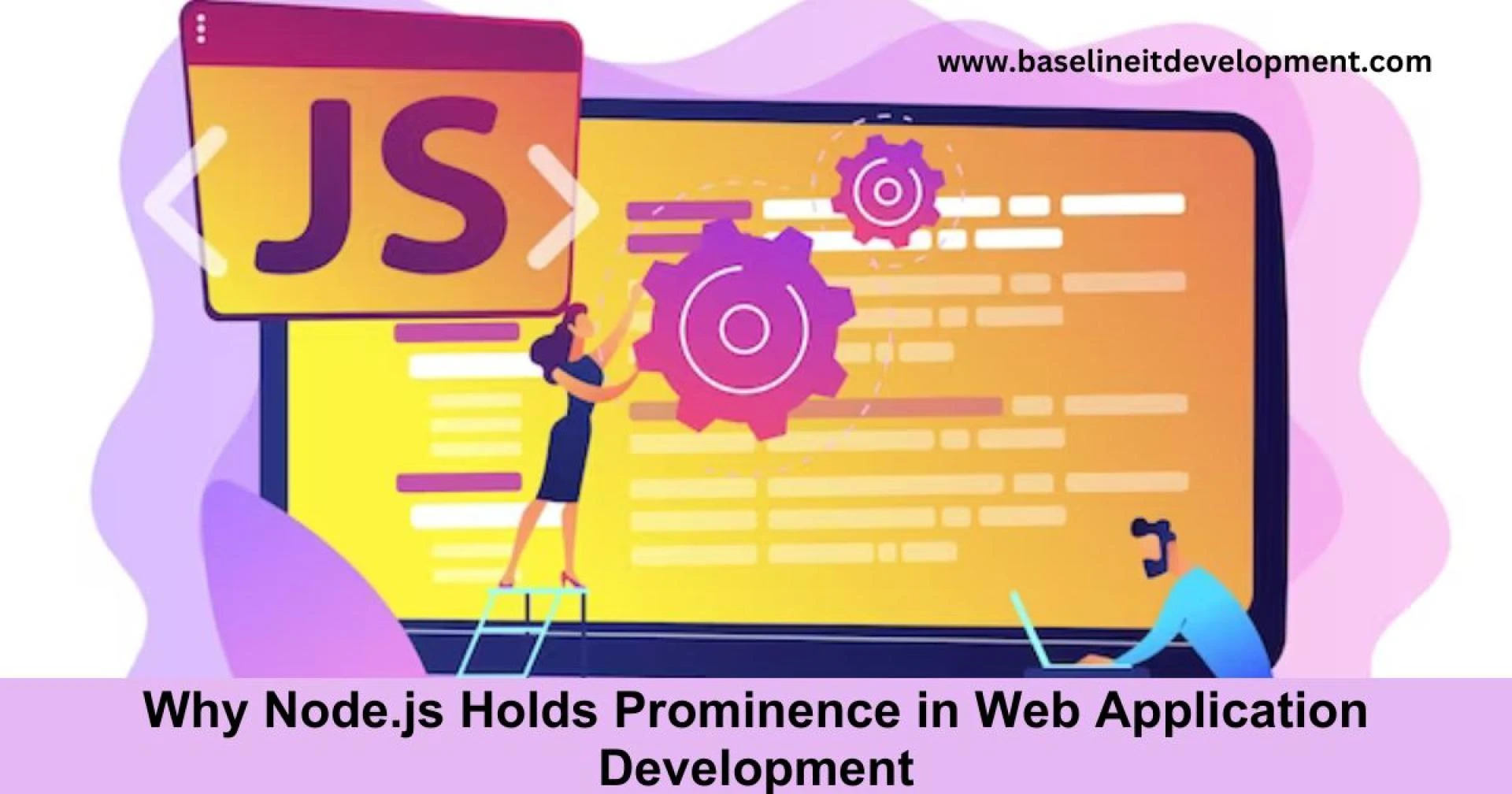 Why Node.js Holds Prominence in Web Application Development |