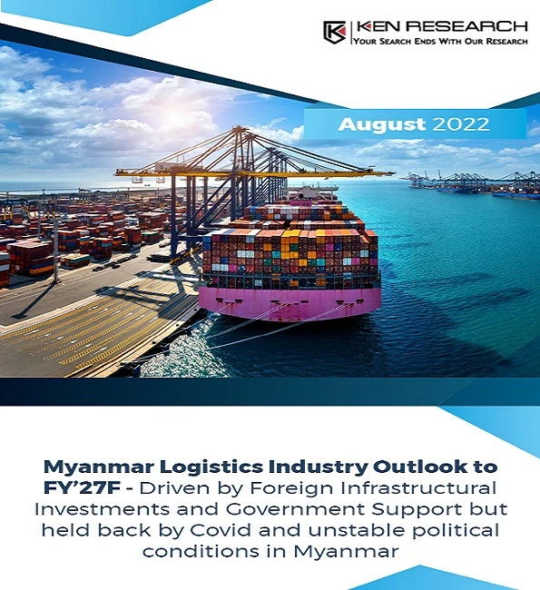 Myanmar Logistics Industry Outlook to 2027: Ken Research