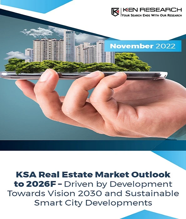 Saudi Vision 2030 expected to lead the Real Estate Development in the Kingdom and Buyers to Increase Spending on Real Estate Services: Ken Research