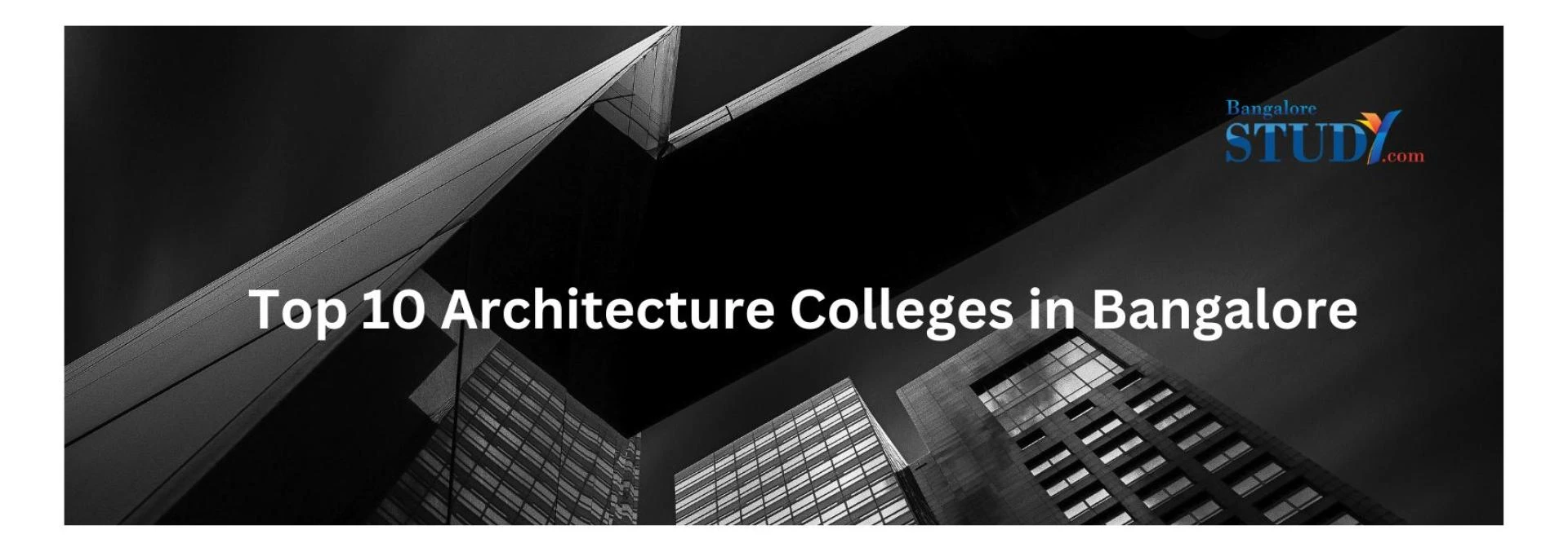 Top 10 Architecture Colleges in Bangalore