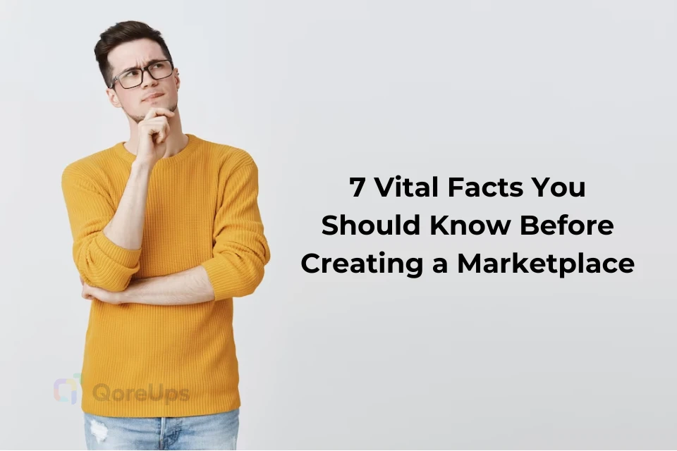 7 Vital Facts You Should Know Before Creating a Marketplace