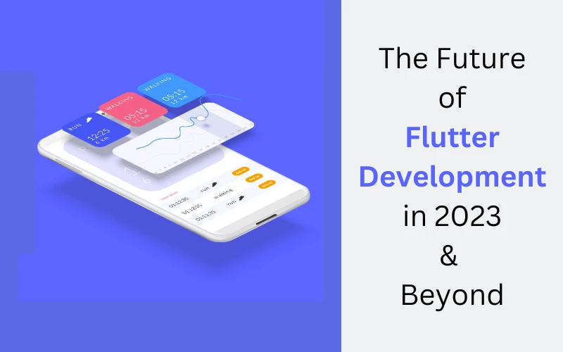 The Future of Flutter Development in 2023 &amp; Beyond
