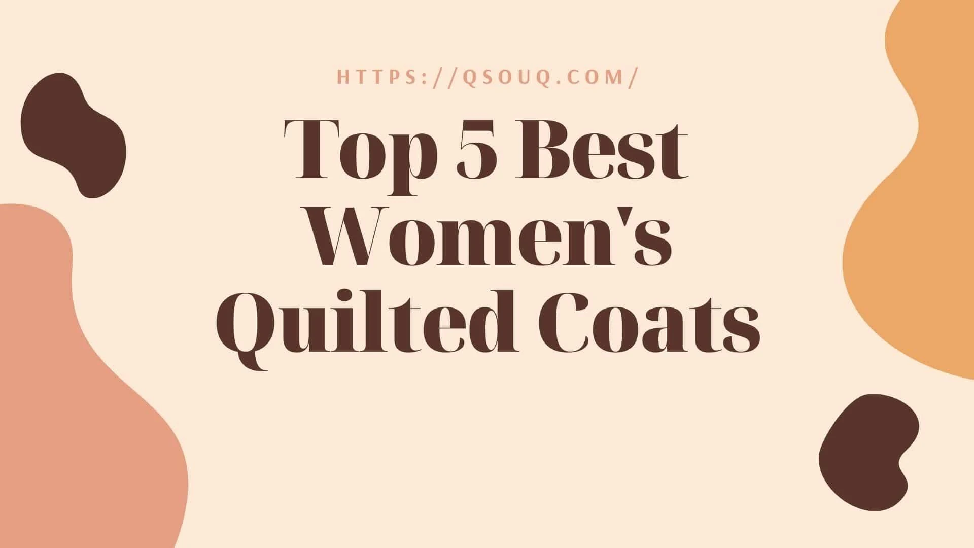 Top 5 Best Women's Quilted Coats