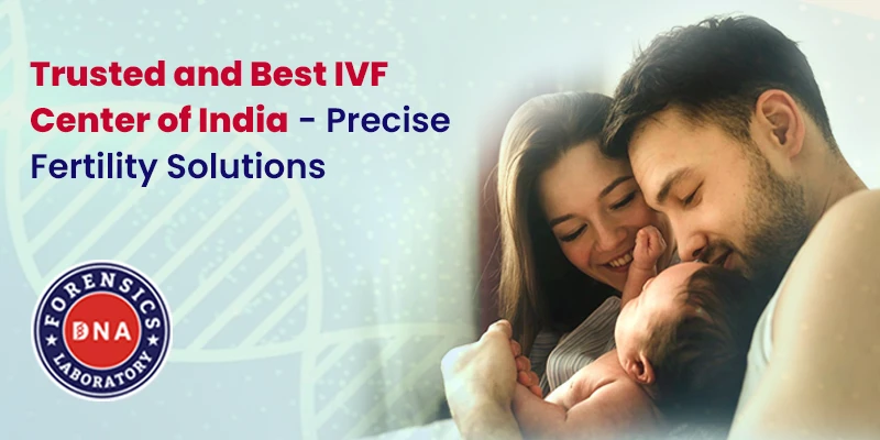 Trusted and Best IVF Center of India - Precise Fertility Solutions