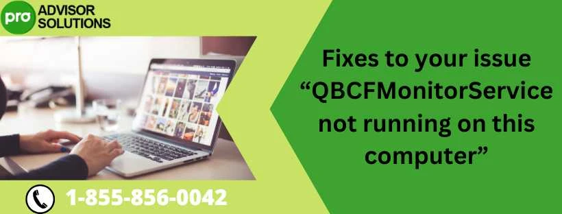 What Is QBCFMonitorService Not Running Issue