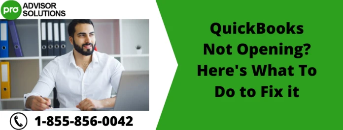 How To Troubleshoot QuickBooks Not Opening Issue