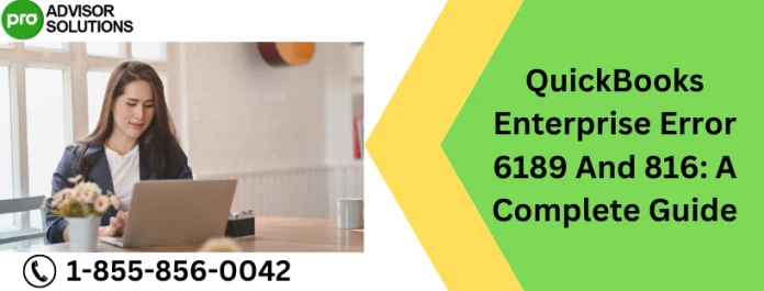 Solutions To Fix QuickBooks Enterprise Error 6189 and 816