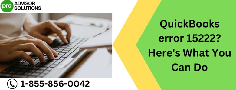 Ways To Fix QuickBooks Error 15222 issue