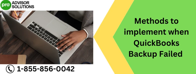 An Easy Way To Quickly Resolve QuickBooks Backup Failed