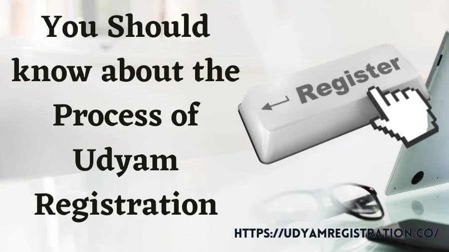 You Should know about the Process of Udyam Registration