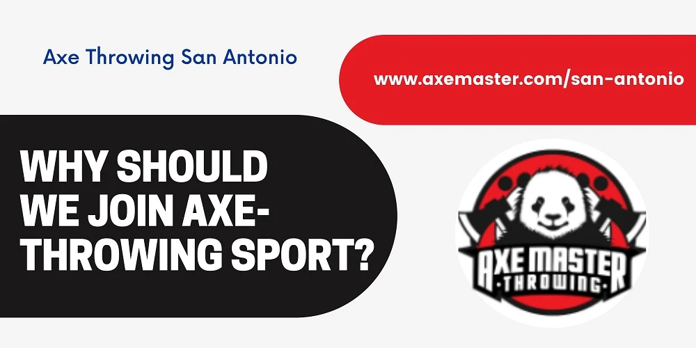 Why Should We Join Axe-Throwing Sport?