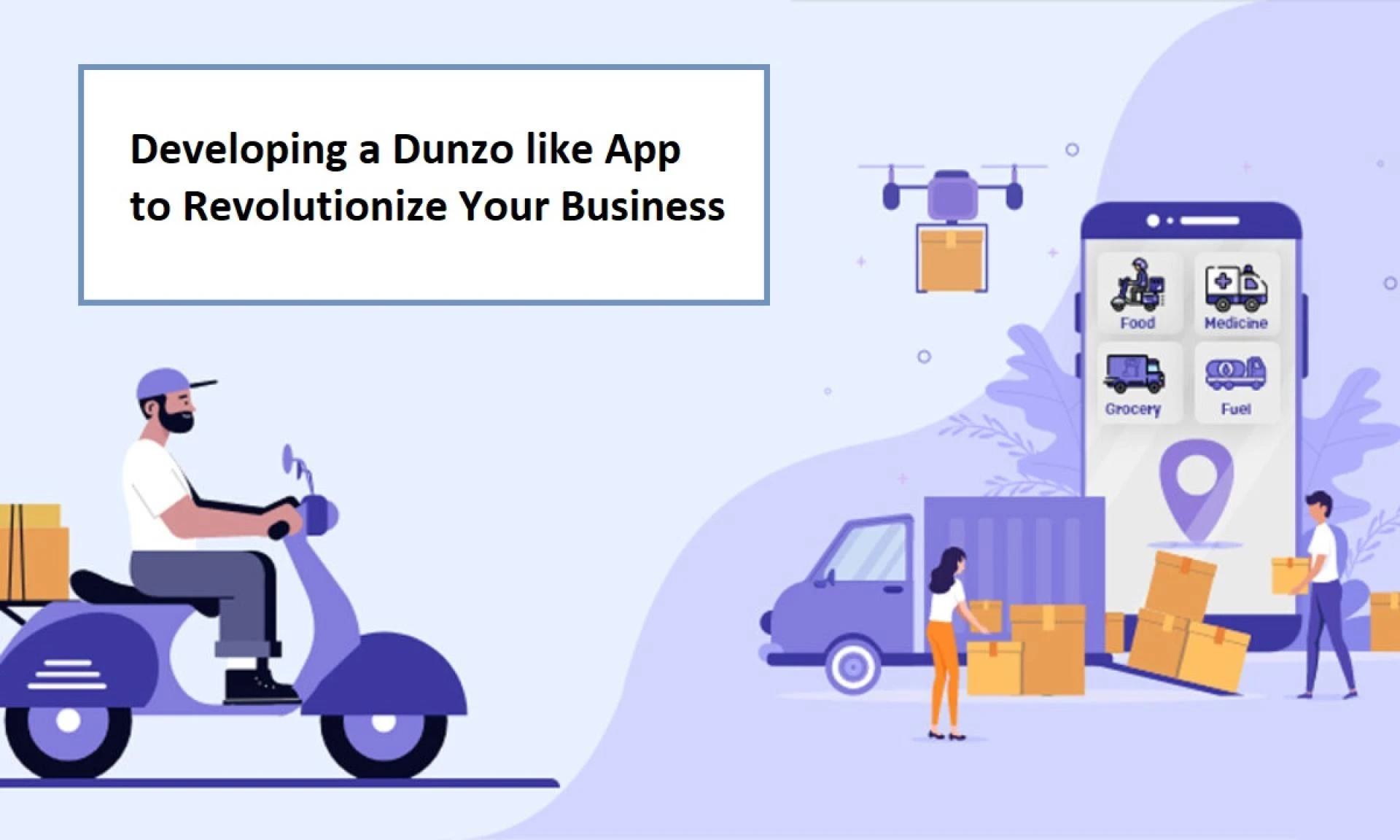 From Idea to Reality: Developing a Dunzo like App to Revolutionize Your Business
