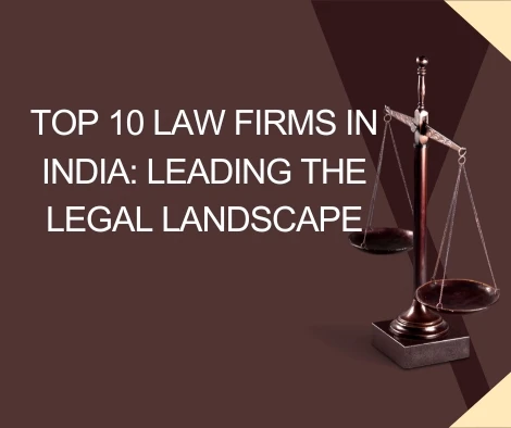 Top 10 Law Firms in India: Leading the Legal Landscape