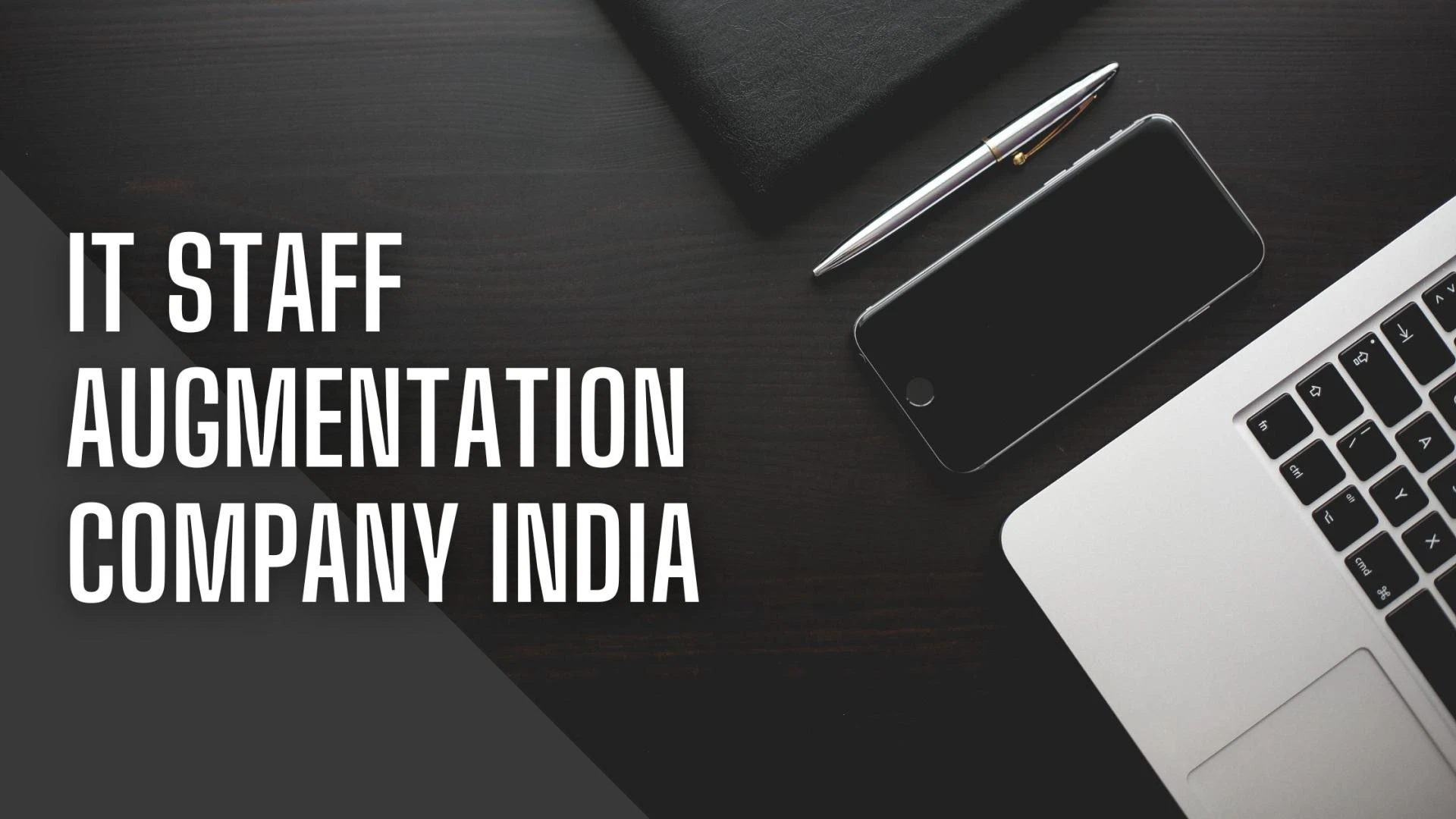 The Advantages Of Working With An IT Staff Augmentation Company In India