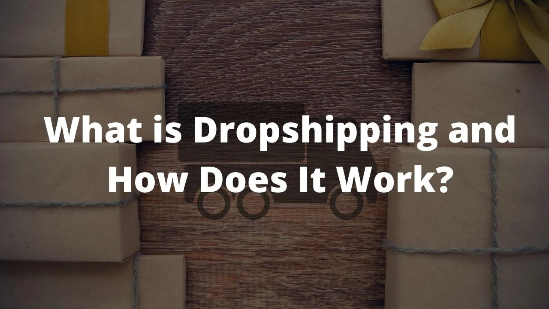 What is Dropshipping and How Does It Work?