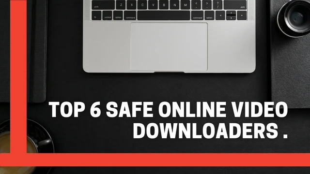 Top 6 Safe Online Video Downloaders 
