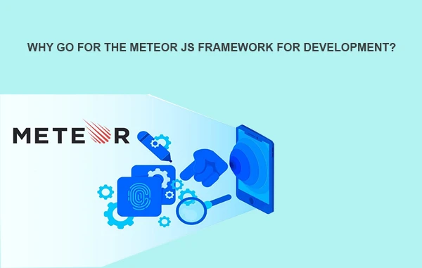 Why go for the Meteor JS Framework for development?