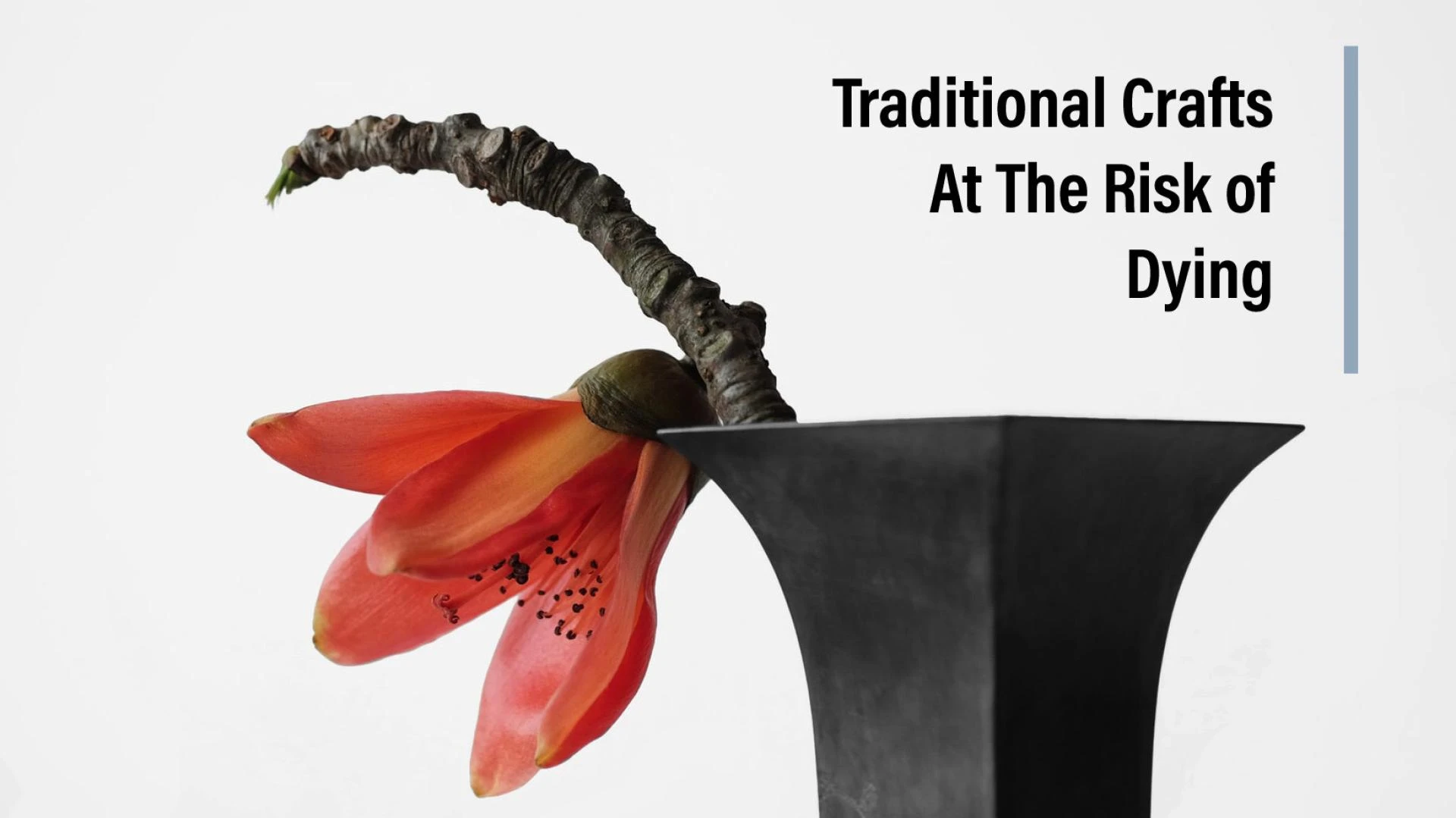 Traditional Crafts at the Risk of Dying