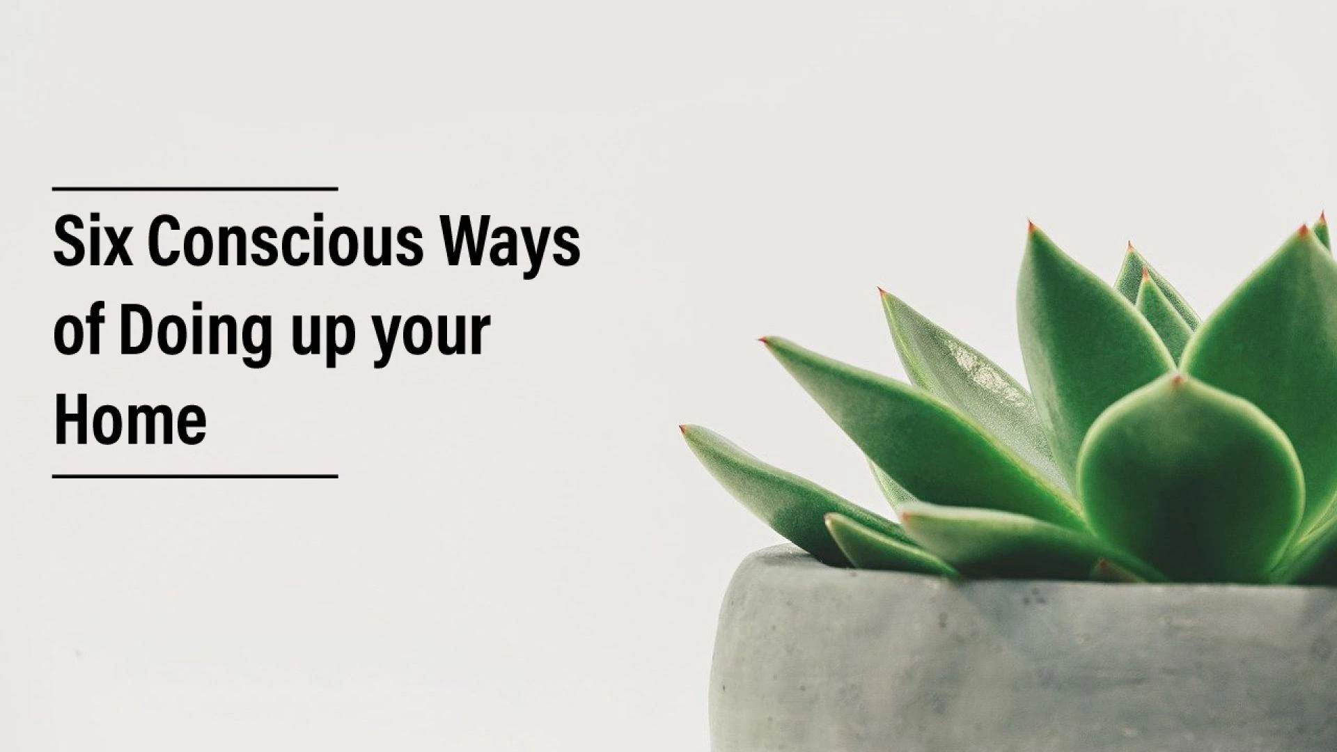 Six Conscious Ways of Doing up your Home