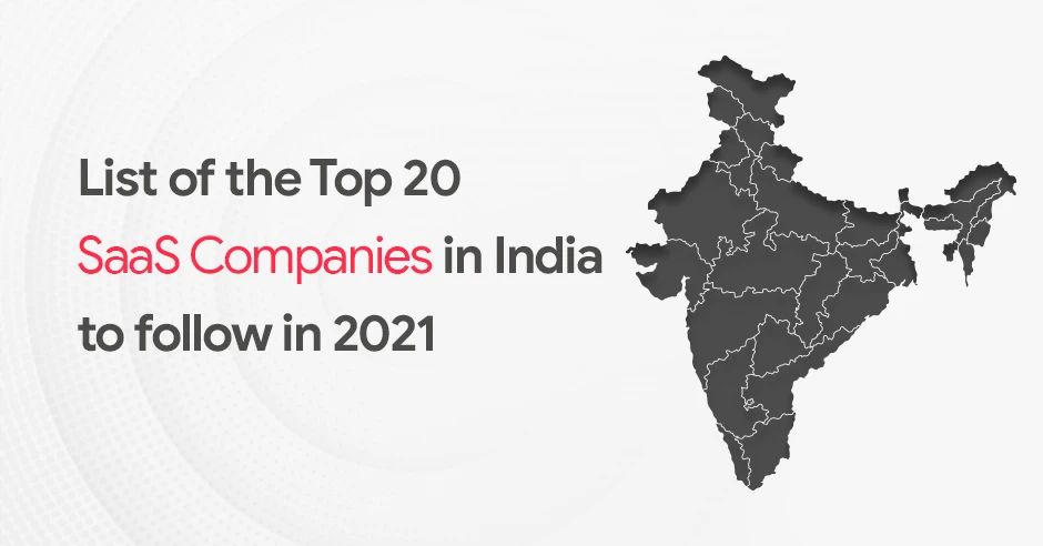 List of the Top 20 SaaS Companies in India to follow in 2022
