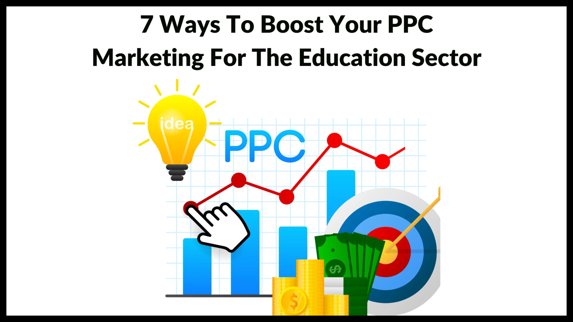 7 Ways To Boost Your PPC Marketing For The Education Sector