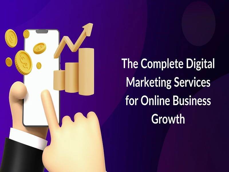 The Complete Digital Marketing Services for Online Business Growth