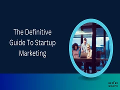 The Definitive Guide To Startup Marketing