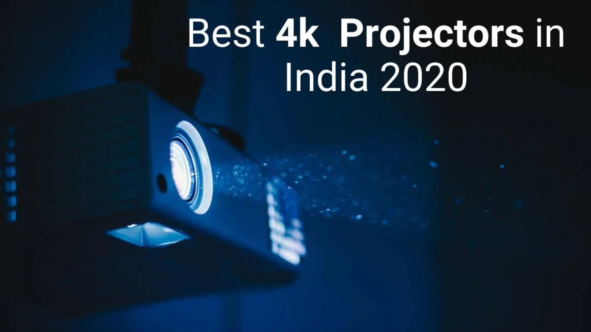Best 4k Projectors in India 2020 - wribuy