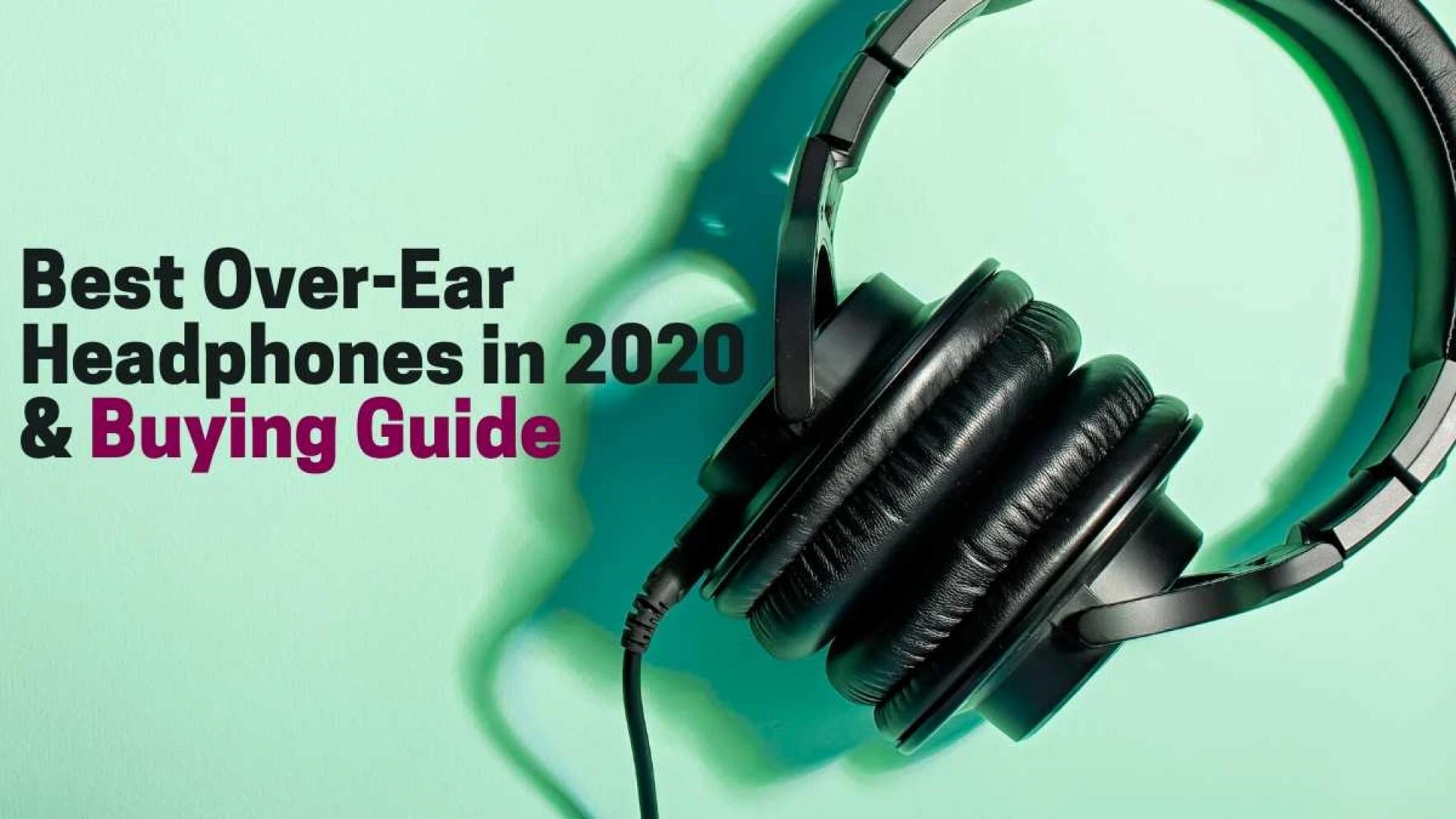 Best Over-Ear Headphones in 2020 &amp; Buying Guide