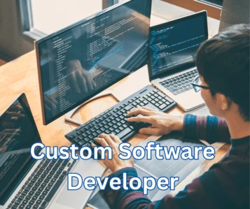 Elevate Your Business with a Custom Software Developer: Tailoring Success in the Digital Era