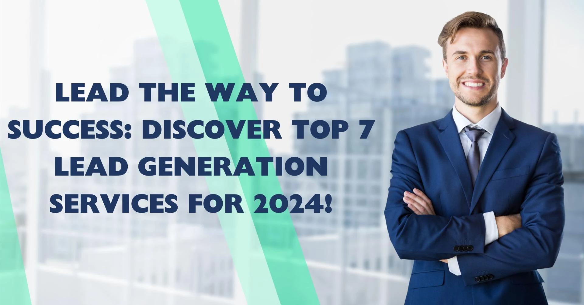 Lead the Way to Success: Discover the Top 7 Lead Generation Services for 2024!