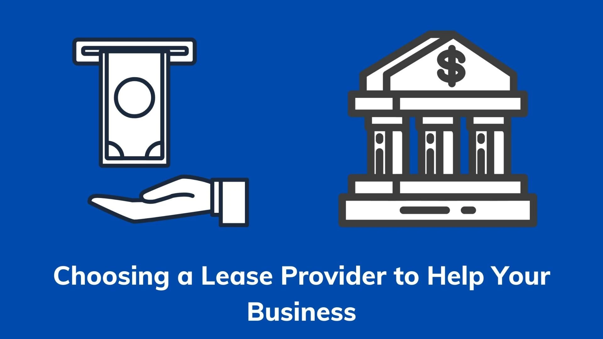 Choosing a Lease Provider to Help Your Business Grow Effectively