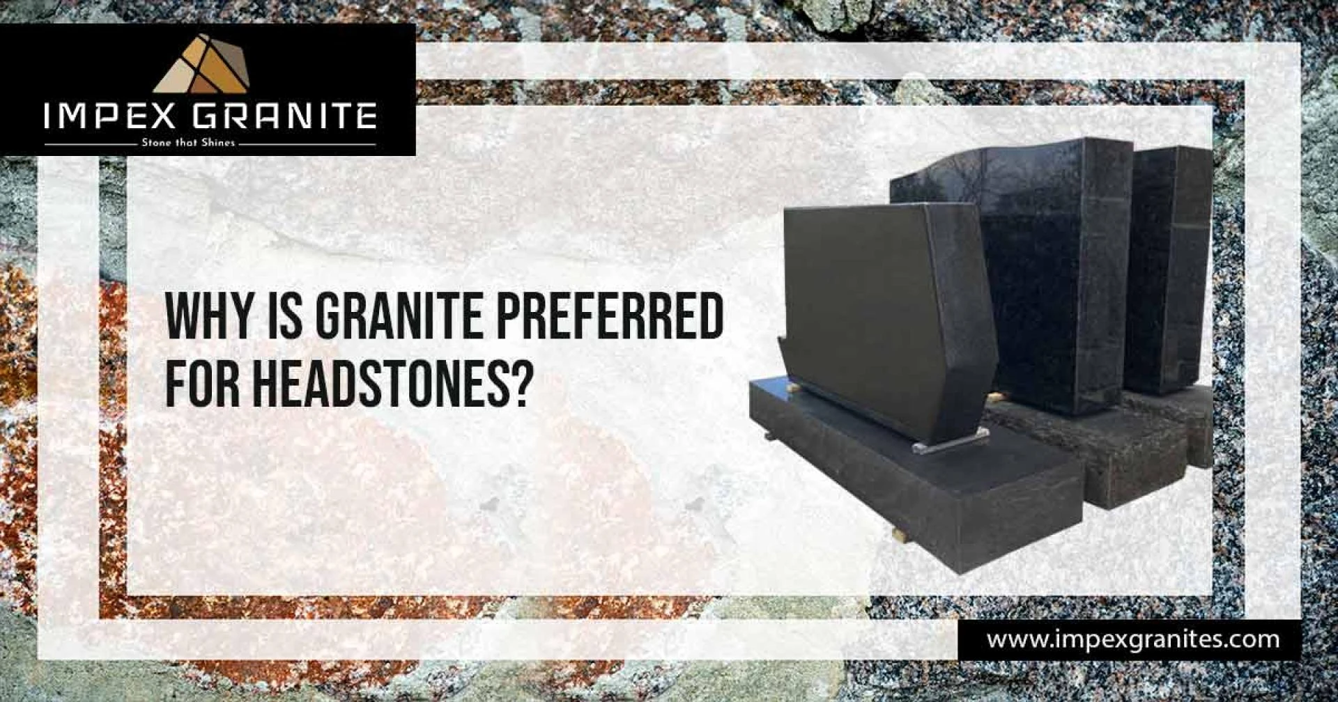 Why is Granite Preferred for Headstones