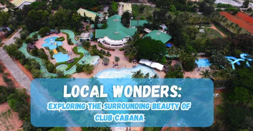 Local Wonders Exploring The Surrounding Beauty Of Club Cabana