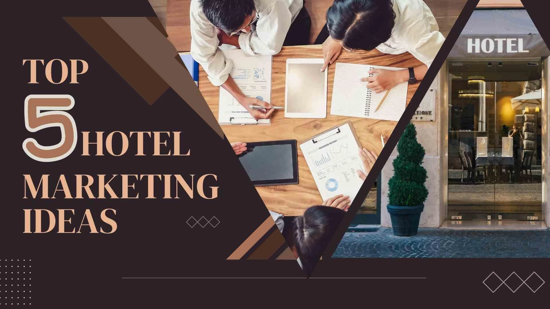 Top 5 Marketing Ideas for Hospitality Industry.