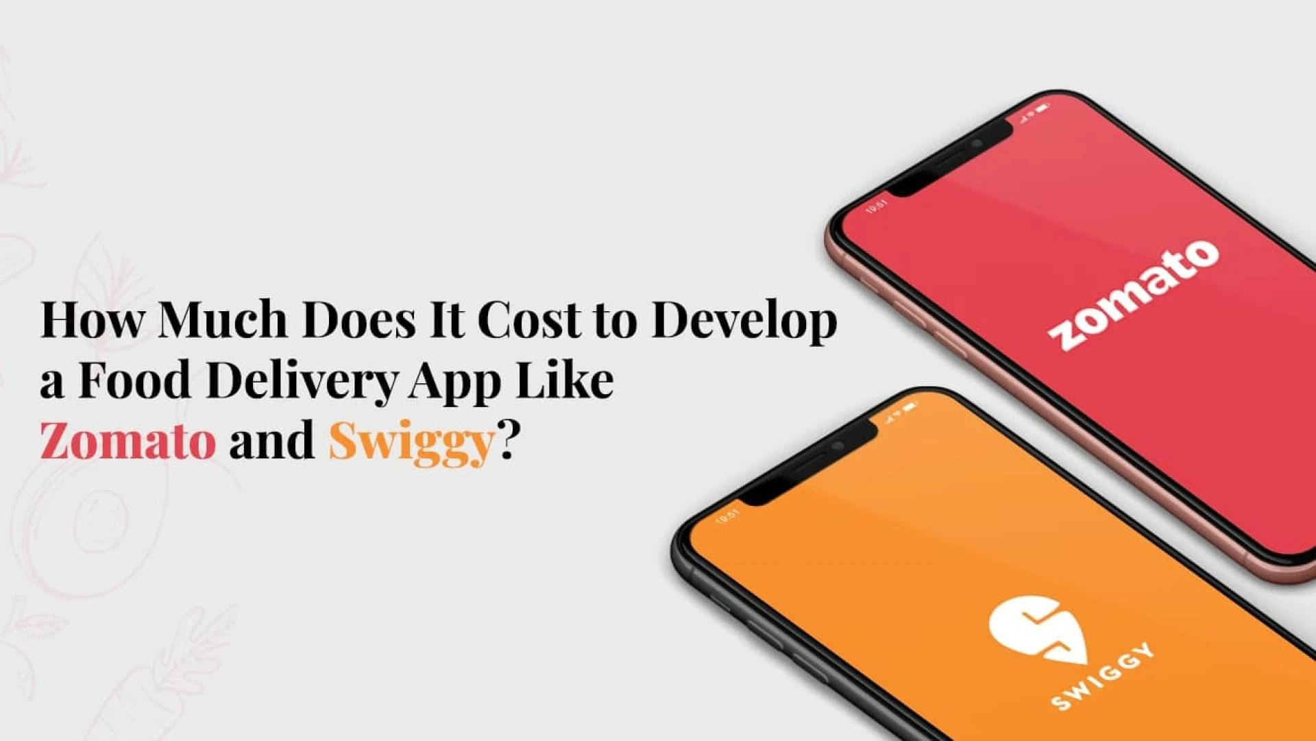 How Much Does It Cost to Develop a Food Delivery App Like Zomato and Swiggy?