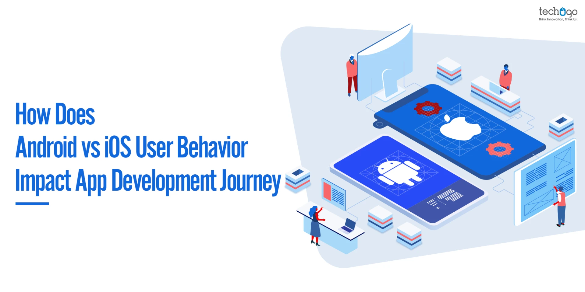 How Does Android vs iOS User Behavior Impact App Development Journey?