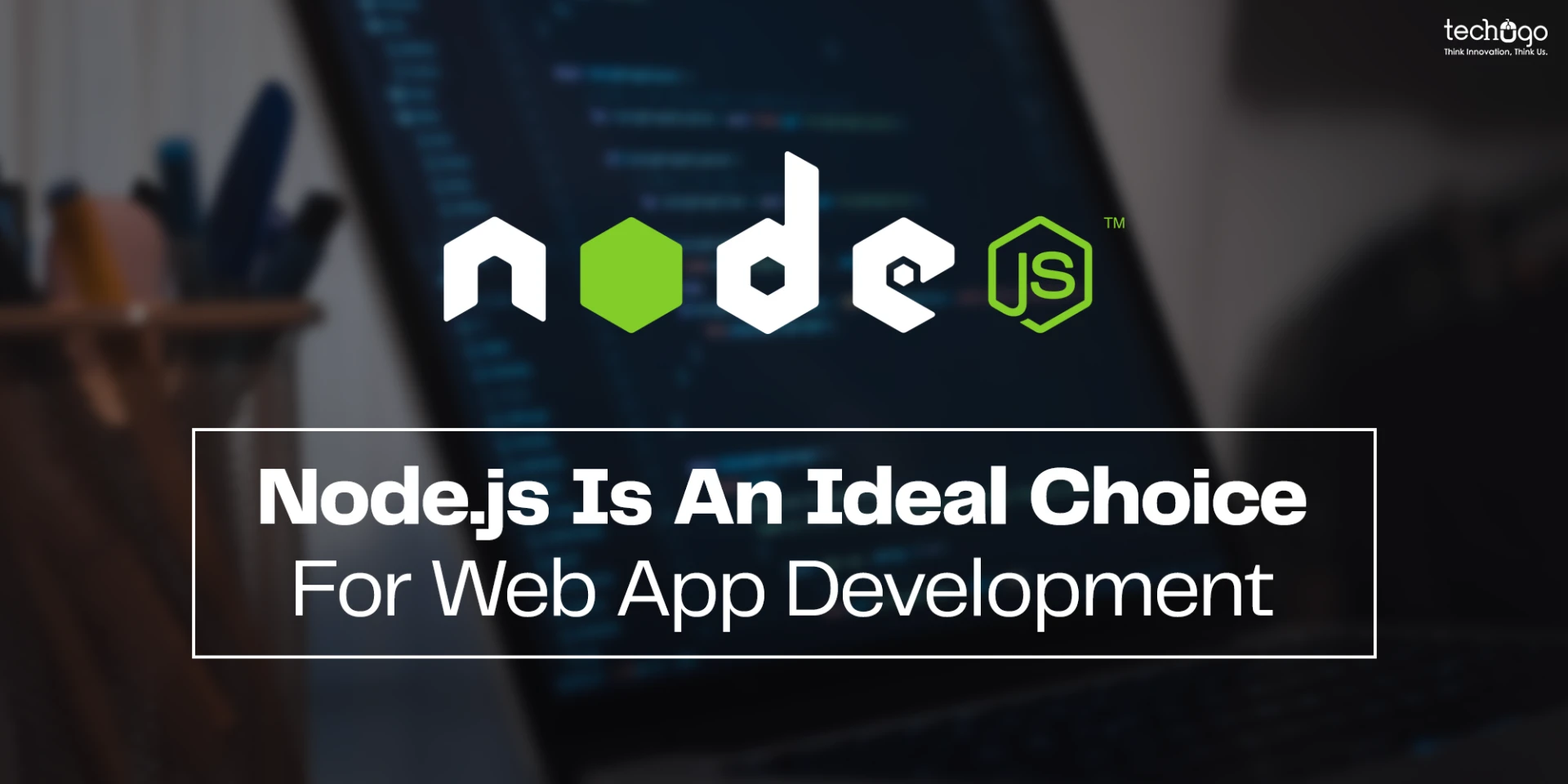 Node.Js Is An Ideal Choice For Web App Development