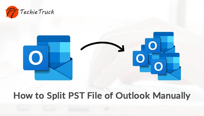 How to Split PST File of Outlook 2019/2013/2010/2016 Manually