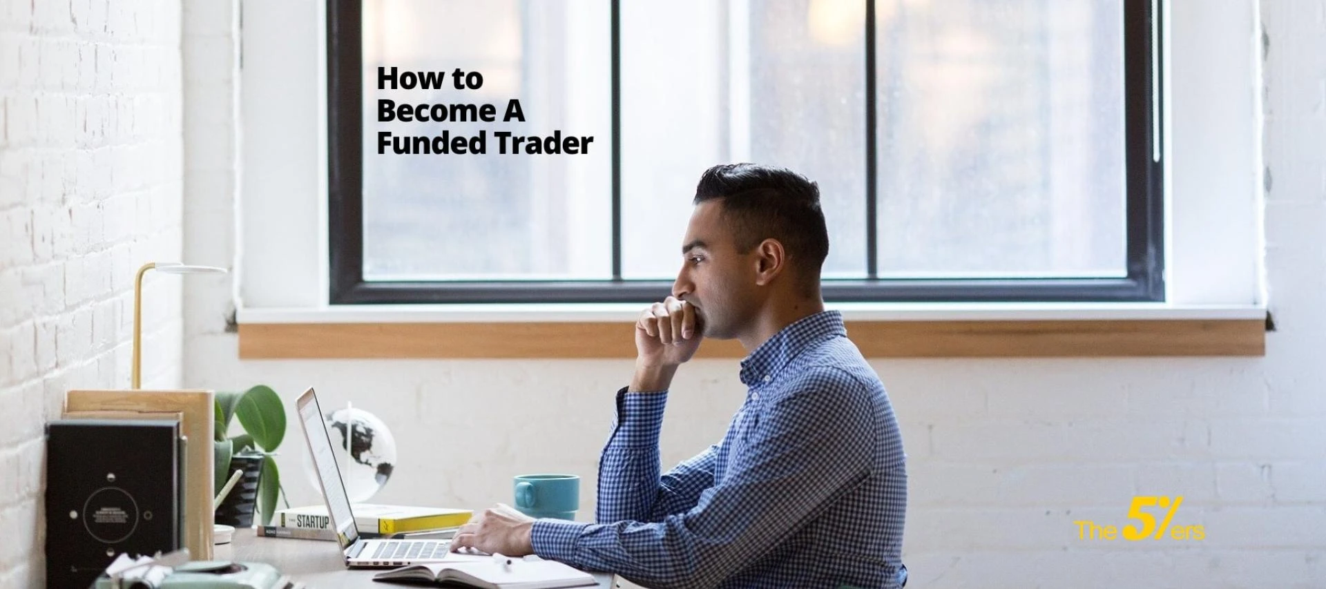 How to get trader funding and quickly become a full-time forex trader