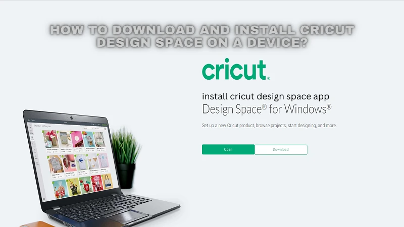 How to Download and Install Cricut Design Space on a Device?
