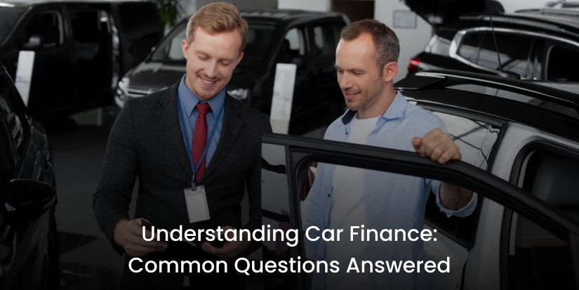UNDERSTANDING CAR FINANCE: COMMON QUESTIONS ANSWERED